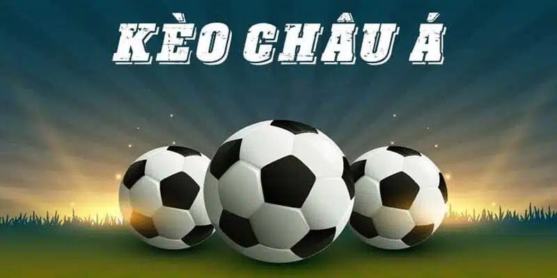 Kèo Châu Á - Tìm Hiểu Khái Niệm Và Cách Đặt Cược Thắng Đậm Tại Jun88 2 Kèo châu Á là gì?